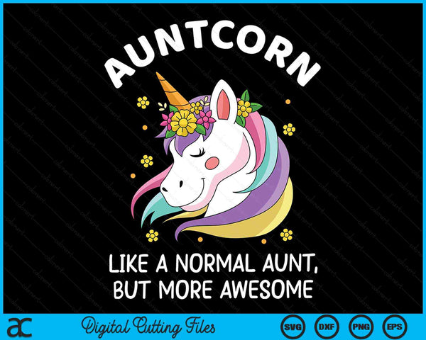 Auntcorn Like A Normal Mom But More Awesome Auntcorn SVG PNG Digital Cutting Files