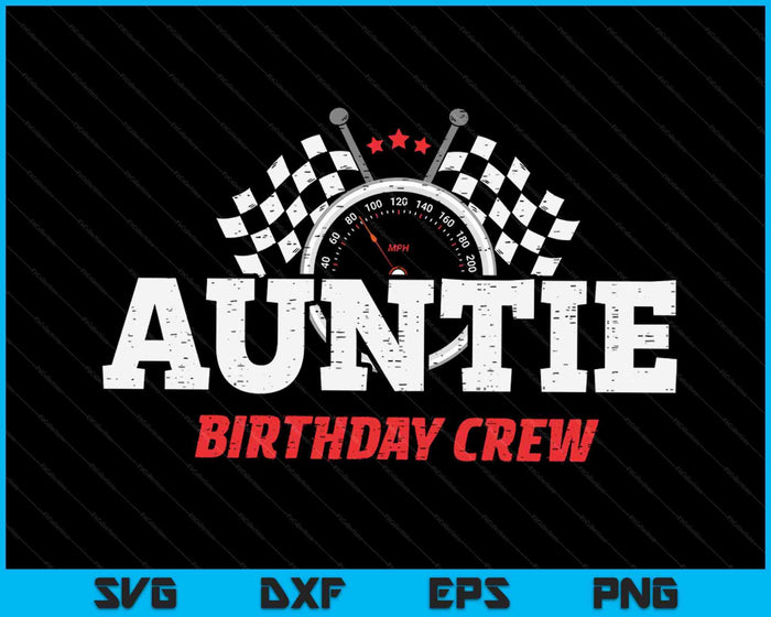 Auntie Birthday Crew Race Car Racing Car Driver SVG PNG Digital Printable Files Auntie Birthday Crew Race Car Racing Car Driver SVG PNG Digital Printable Files