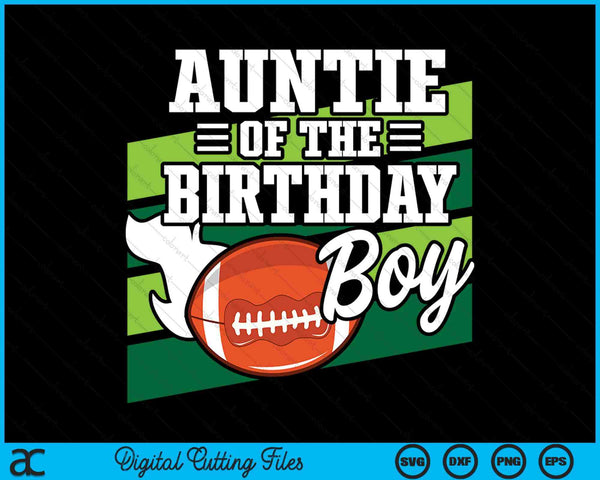 Auntie Of The Birthday Boy American Football Lover Birthday SVG PNG Digital Cutting Files