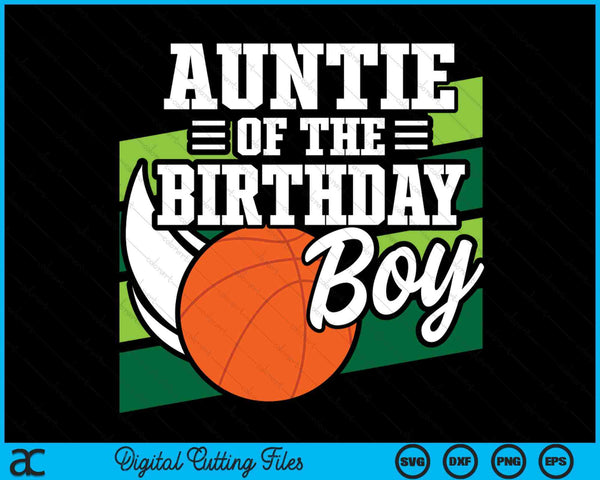 Auntie Of The Birthday Boy Basketball Lover Birthday SVG PNG Digital Cutting Files