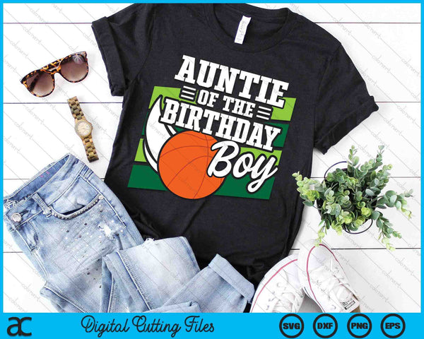 Auntie Of The Birthday Boy Basketball Lover Birthday SVG PNG Digital Cutting Files