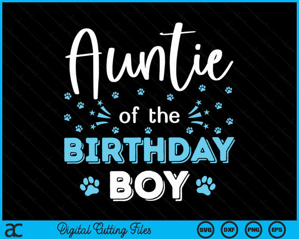 Auntie Of The Birthday Boy Dog Paw Bday Party Celebration SVG PNG Digital Cutting Files