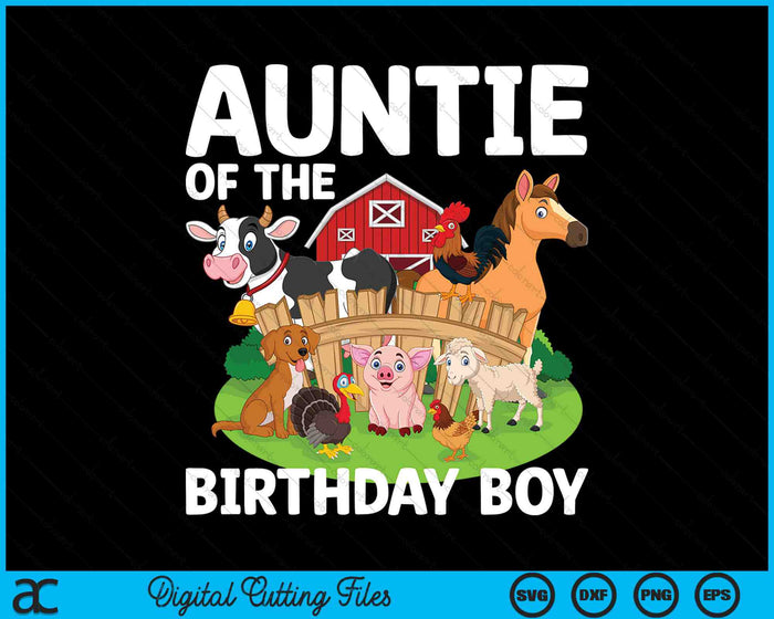 Auntie Of The Birthday Boy Farm Animal Bday Party Celebration SVG PNG Digital Printable Files Auntie Of The Birthday Boy Farm Animal Bday Party Celebration SVG PNG Digital Printable Files