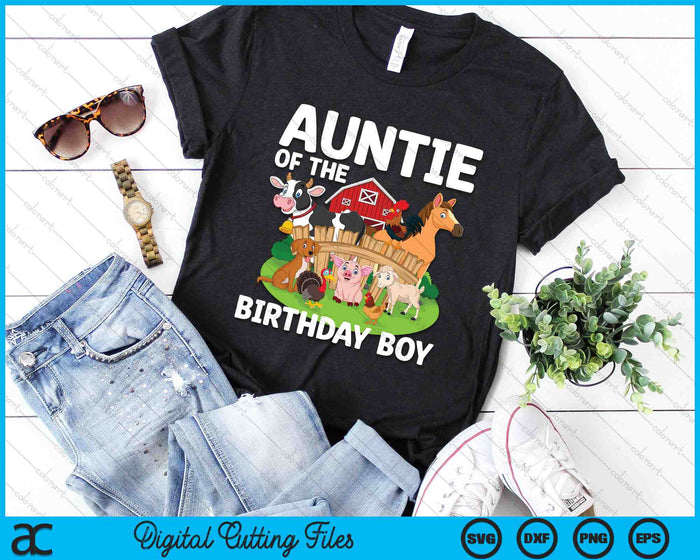 Auntie Of The Birthday Boy Farm Animal Bday Party Celebration SVG PNG Digital Printable Files