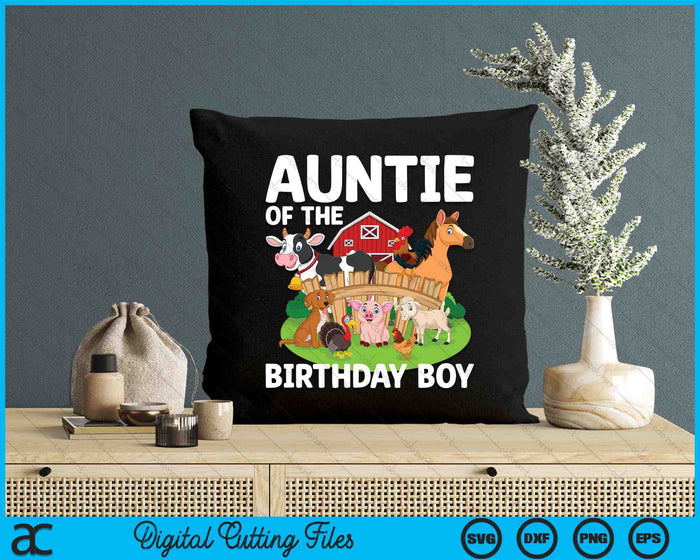 Auntie Of The Birthday Boy Farm Animal Bday Party Celebration SVG PNG Digital Printable Files