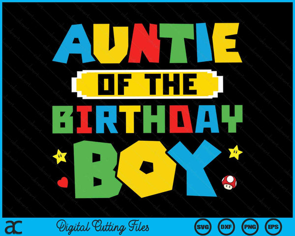 Auntie Of The Birthday Boy Game Gaming Family SVG PNG Digital Cutting Files