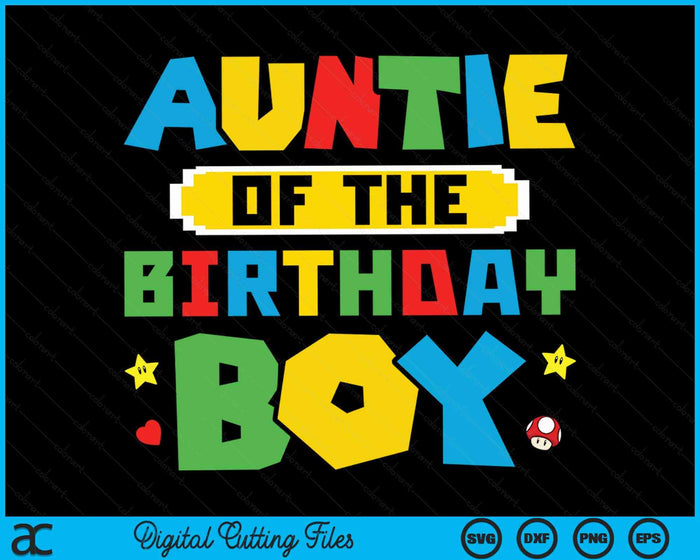Auntie Of The Birthday Boy Game Gaming Family SVG PNG Digital Cutting Files Auntie Of The Birthday Boy Game Gaming Family SVG PNG Digital Cutting Files