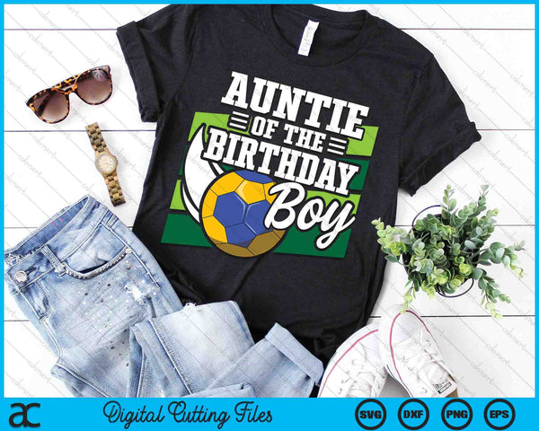 Auntie Of The Birthday Boy Handball Lover Birthday SVG PNG Digital Cutting Files