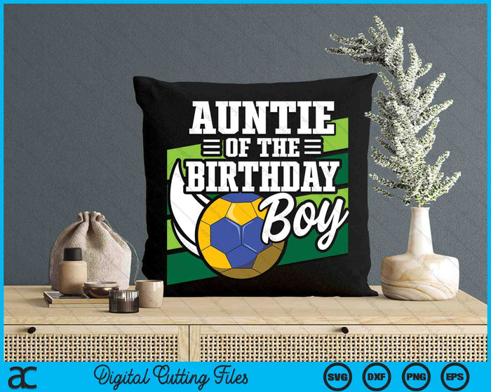 Auntie Of The Birthday Boy Handball Lover Birthday SVG PNG Digital Cutting Files Auntie Of The Birthday Boy Handball Lover Birthday SVG PNG Digital Cutting Files