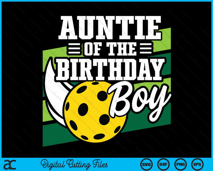 Auntie Of The Birthday Boy Pickleball Lover Birthday SVG PNG Digital Cutting Files Auntie Of The Birthday Boy Pickleball Lover Birthday SVG PNG Digital Cutting Files