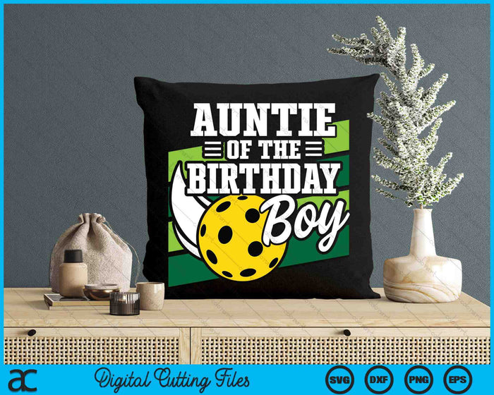 Auntie Of The Birthday Boy Pickleball Lover Birthday SVG PNG Digital Cutting Files Auntie Of The Birthday Boy Pickleball Lover Birthday SVG PNG Digital Cutting Files
