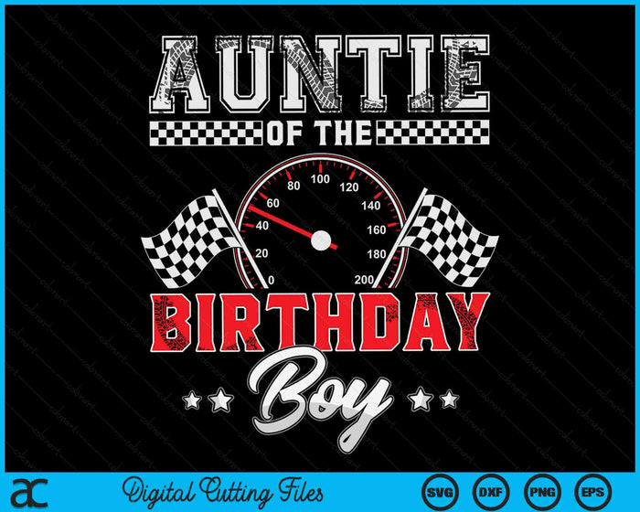 Auntie Of The Birthday Boy Race Car Racing Car Driver SVG PNG Digital Printable Files Auntie Of The Birthday Boy Race Car Racing Car Driver SVG PNG Digital Printable Files