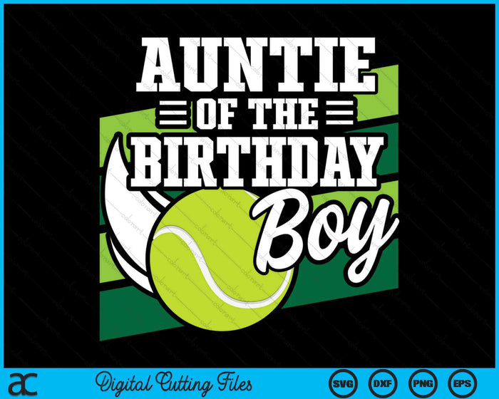 Auntie Of The Birthday Boy Tennis Lover Birthday SVG PNG Cutting Printable Files Auntie Of The Birthday Boy Tennis Lover Birthday SVG PNG Cutting Printable Files