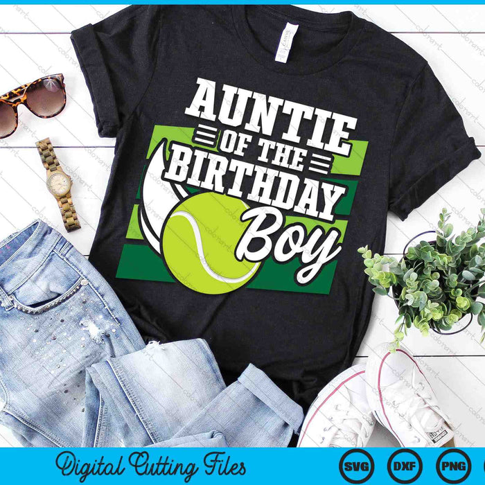 Auntie Of The Birthday Boy Tennis Lover Birthday SVG PNG Cutting Printable Files Auntie Of The Birthday Boy Tennis Lover Birthday SVG PNG Cutting Printable Files