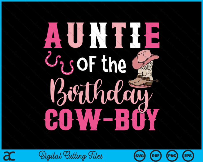 Auntie Of The Birthday Cow Boy Rodeo Cowboy 1st Birthday SVG PNG Cutting Printable Files Auntie Of The Birthday Cow Boy Rodeo Cowboy 1st Birthday SVG PNG Cutting Printable Files