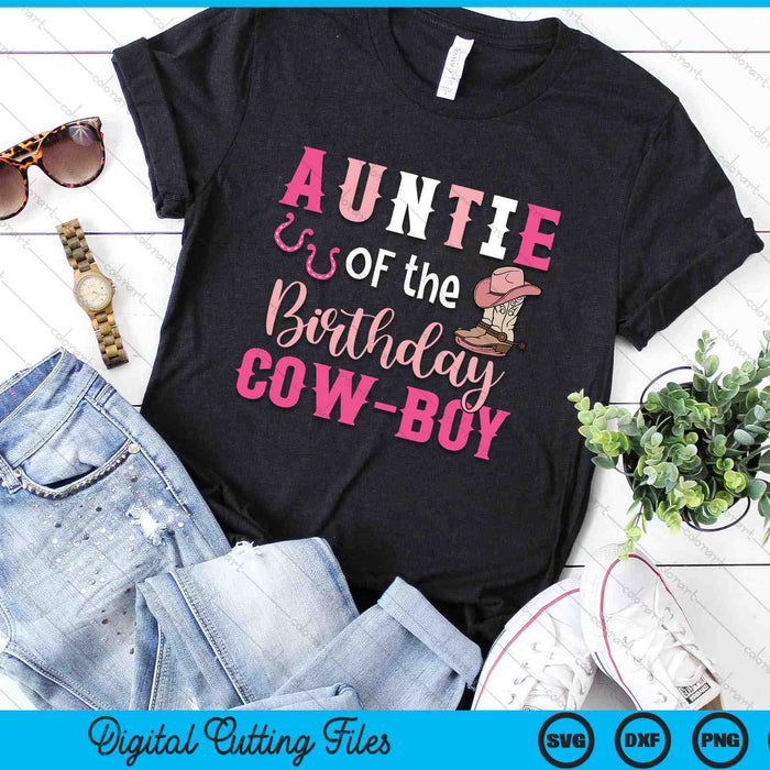 Auntie Of The Birthday Cow Boy Rodeo Cowboy 1st Birthday SVG PNG Cutting Printable Files Auntie Of The Birthday Cow Boy Rodeo Cowboy 1st Birthday SVG PNG Cutting Printable Files