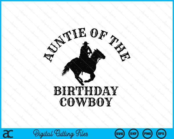 Auntie Of The Birthday Cowboy Western Rodeo Party Matching SVG PNG Digital Cutting Files