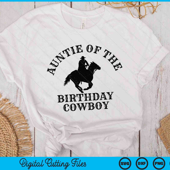 Auntie Of The Birthday Cowboy Western Rodeo Party Matching SVG PNG Digital Cutting Files Auntie Of The Birthday Cowboy Western Rodeo Party Matching SVG PNG Digital Cutting Files