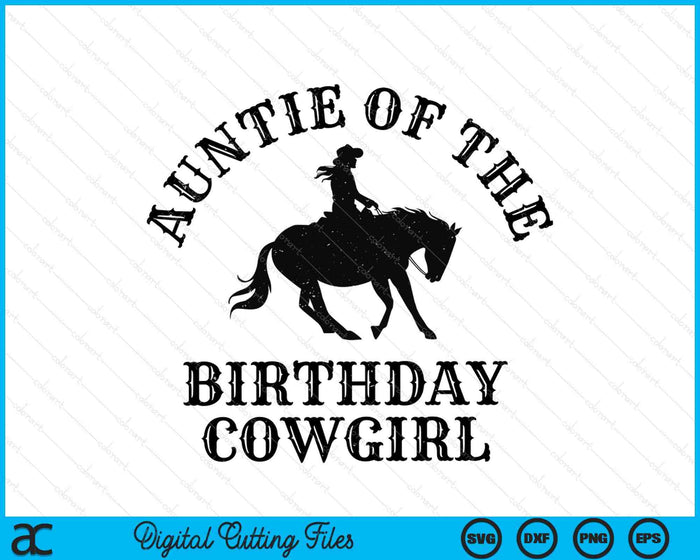 Auntie Of The Birthday Cowgirl Western Rodeo Party Matching SVG PNG Digital Cutting Files Auntie Of The Birthday Cowgirl Western Rodeo Party Matching SVG PNG Digital Cutting Files