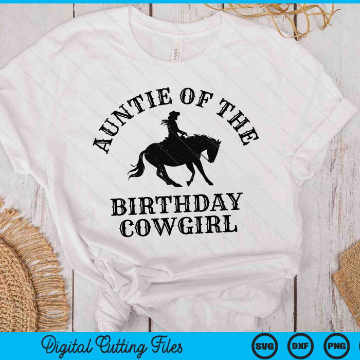 Auntie Of The Birthday Cowgirl Western Rodeo Party Matching SVG PNG Digital Cutting Files Auntie Of The Birthday Cowgirl Western Rodeo Party Matching SVG PNG Digital Cutting Files