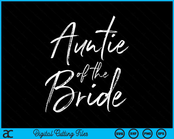 Auntie Of The Bride For Wedding SVG PNG Digital Cutting Files
