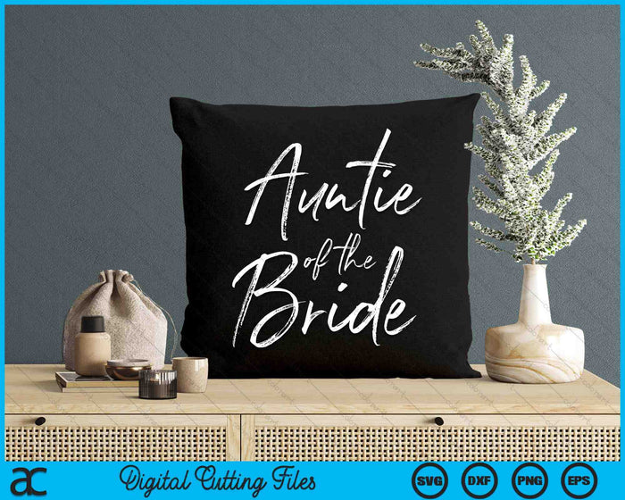 Auntie Of The Bride For Wedding SVG PNG Digital Cutting Files Auntie Of The Bride For Wedding SVG PNG Digital Cutting Files