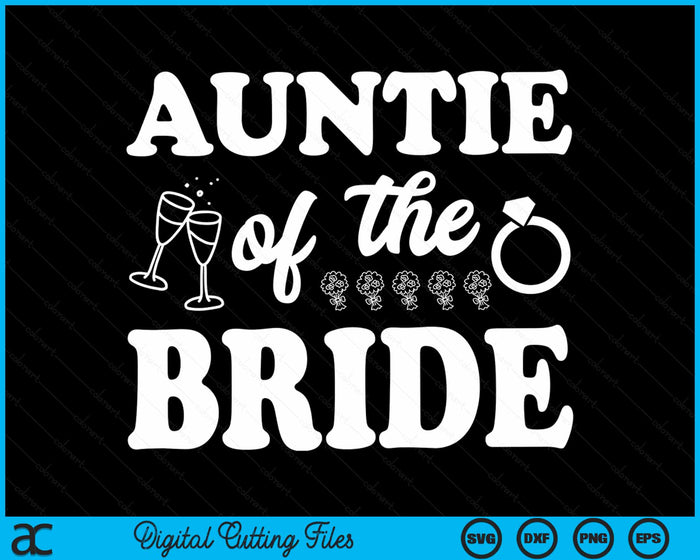 Auntie Of The Bride Wedding Bachelor Party SVG PNG Digital Cutting Files Auntie Of The Bride Wedding Bachelor Party SVG PNG Digital Cutting Files