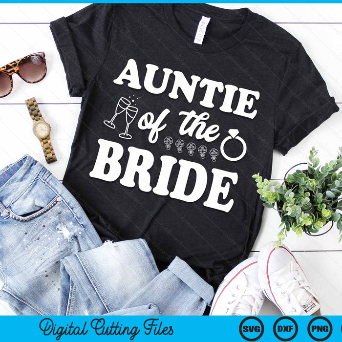 Auntie Of The Bride Wedding Bachelor Party SVG PNG Digital Cutting Files Auntie Of The Bride Wedding Bachelor Party SVG PNG Digital Cutting Files