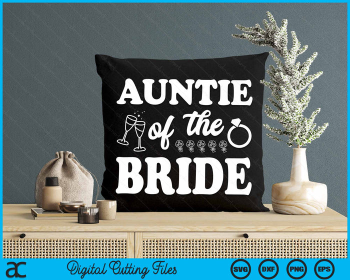 Auntie Of The Bride Wedding Bachelor Party SVG PNG Digital Cutting Files Auntie Of The Bride Wedding Bachelor Party SVG PNG Digital Cutting Files