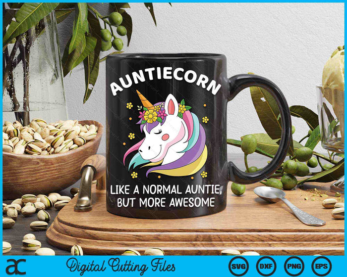 Auntiecorn Like A Normal Auntie, But More Awesome Auntiecorn SVG PNG Digital Cutting Files