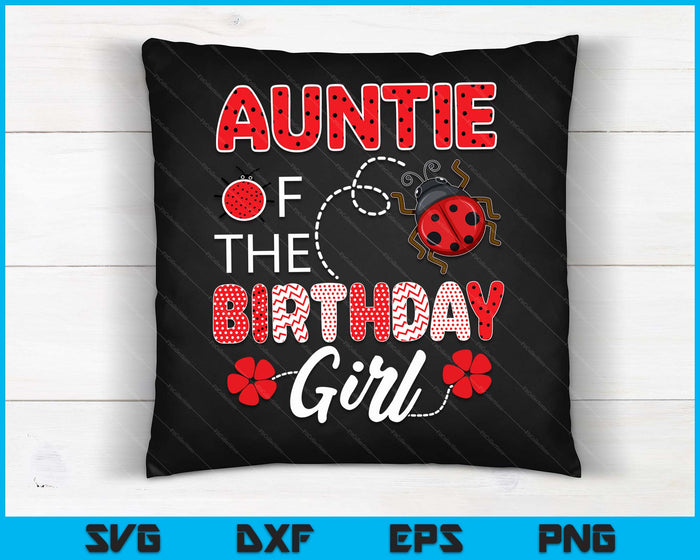 Auntle Of The Birthday Girl Family Ladybug Birthday SVG PNG Digital Printable Files