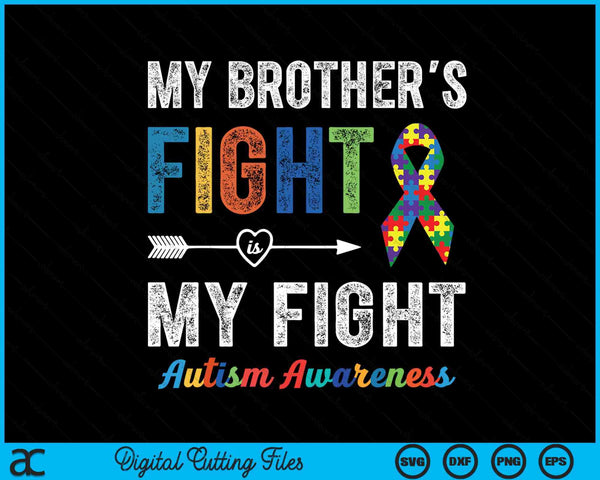 Autism Awareness Brother My Brother's Fight Is My Fight SVG PNG Digital Cutting Files