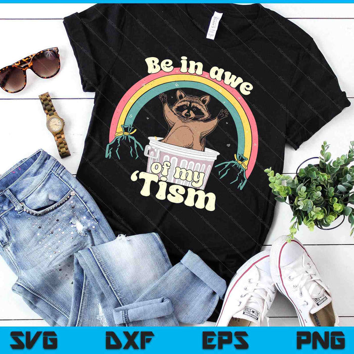 Autism Funny Be In Awe Of My 'Tism Meme Autistic Raccoon SVG PNG Digital Printable Files Autism Funny Be In Awe Of My 'Tism Meme Autistic Raccoon SVG PNG Digital Printable Files