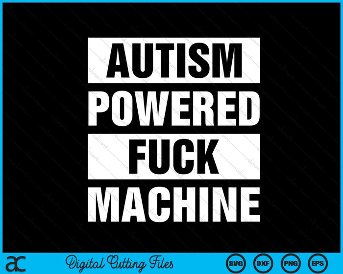 Autism Powered Fuck Machine SVG PNG Digital Cutting File Autism Powered Fuck Machine SVG PNG Digital Cutting File