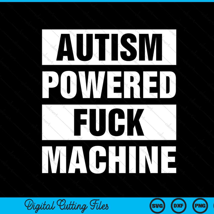 Autism Powered Fuck Machine SVG PNG Digital Cutting File Autism Powered Fuck Machine SVG PNG Digital Cutting File