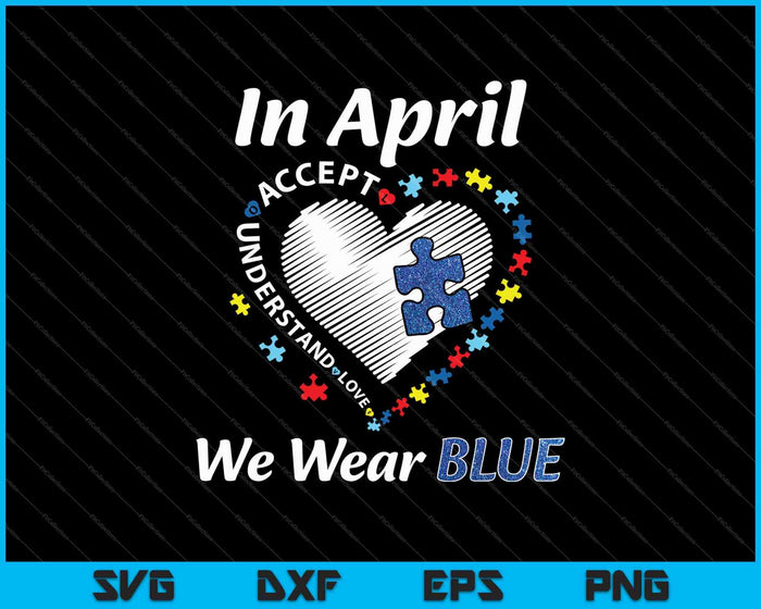 Autism Rainbow In April We Wear Blue SVG PNG Cutting Printable Files Autism Rainbow In April We Wear Blue SVG PNG Cutting Printable Files