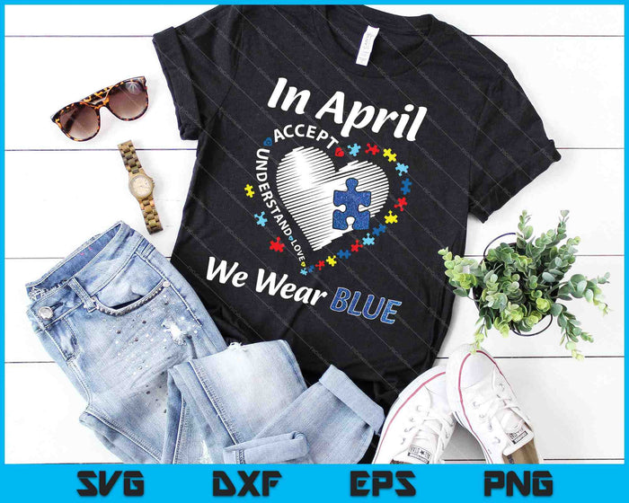 Autism Rainbow In April We Wear Blue SVG PNG Cutting Printable Files Autism Rainbow In April We Wear Blue SVG PNG Cutting Printable Files