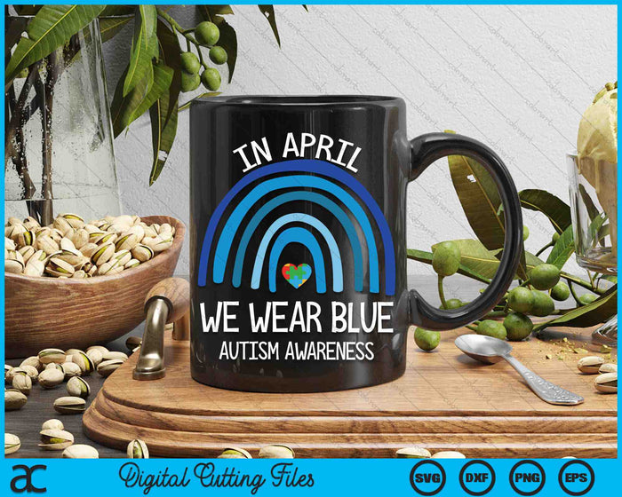 Autism Rainbow In April We Wear Blue Autism Awareness Month SVG PNG Digital Cutting Files Autism Rainbow In April We Wear Blue Autism Awareness Month SVG PNG Digital Cutting Files
