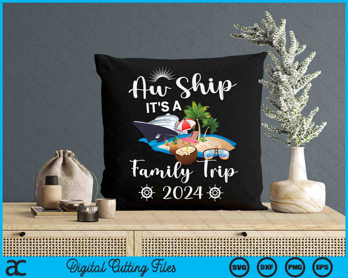 Aw Ship It's A Family Trip 2024 SVG PNG Digital Cutting File Aw Ship It's A Family Trip 2024 SVG PNG Digital Cutting File