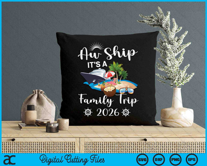 Aw Ship It's A Family Trip 2026 SVG PNG Digital Cutting File Aw Ship It's A Family Trip 2026 SVG PNG Digital Cutting File