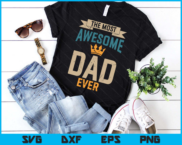 Awesome Dad Worlds Best Daddy Ever Tee Fathers Day SVG PNG Digital Printable Files