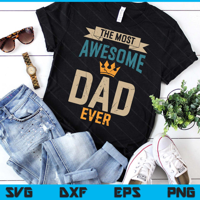Awesome Dad Worlds Best Daddy Ever Tee Fathers Day SVG PNG Digital Printable Files Awesome Dad Worlds Best Daddy Ever Tee Fathers Day SVG PNG Digital Printable Files