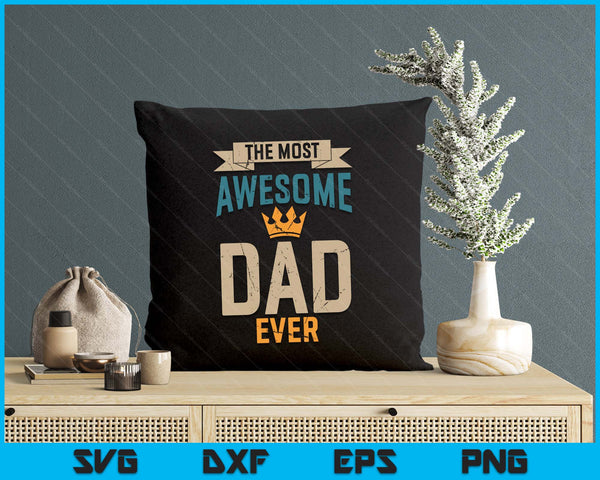 Awesome Dad Worlds Best Daddy Ever Tee Fathers Day SVG PNG Digital Printable Files