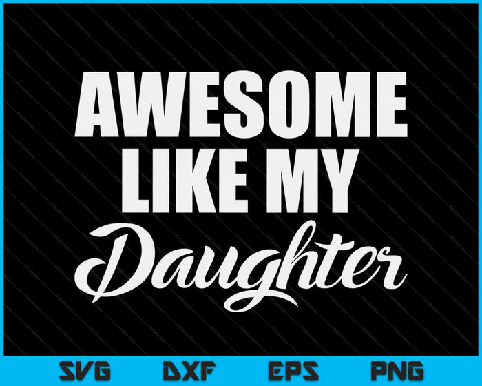 Geweldige dochter grappige vader Moederdag cadeau SVG PNG digitale snijbestanden Geweldige dochter grappige vader Moederdag cadeau SVG PNG digitale snijbestanden