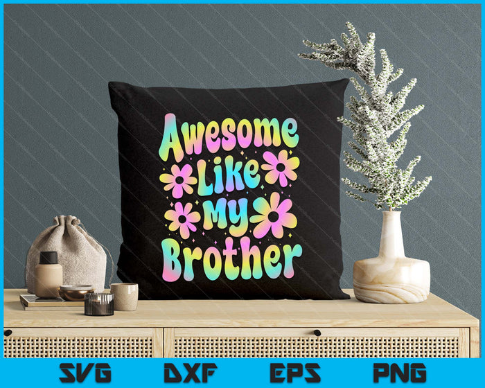 Awesome Like My Brother Groovy Graphic SVG PNG Digital Cutting File Awesome Like My Brother Groovy Graphic SVG PNG Digital Cutting File