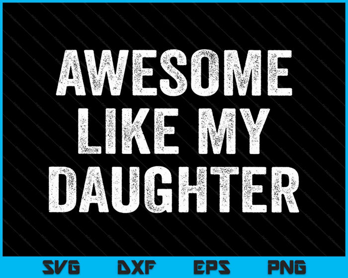 Impresionante como mi hija Día del Padre Divertido SVG PNG Cortar archivos imprimibles Impresionante como mi hija Día del Padre Divertido SVG PNG Cortar archivos imprimibles