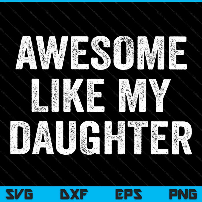 Impresionante como mi hija Día del Padre Divertido SVG PNG Cortar archivos imprimibles Impresionante como mi hija Día del Padre Divertido SVG PNG Cortar archivos imprimibles