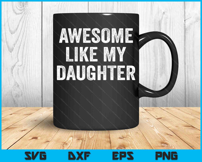 Impresionante como mi hija Día del Padre Divertido SVG PNG Cortar archivos imprimibles Impresionante como mi hija Día del Padre Divertido SVG PNG Cortar archivos imprimibles
