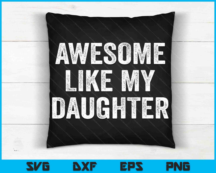 Impresionante como mi hija Día del Padre Divertido SVG PNG Cortar archivos imprimibles Impresionante como mi hija Día del Padre Divertido SVG PNG Cortar archivos imprimibles