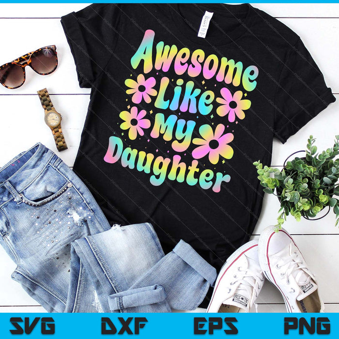 Awesome Like My Daughter Groovy Graphic SVG PNG Digital Cutting File Awesome Like My Daughter Groovy Graphic SVG PNG Digital Cutting File